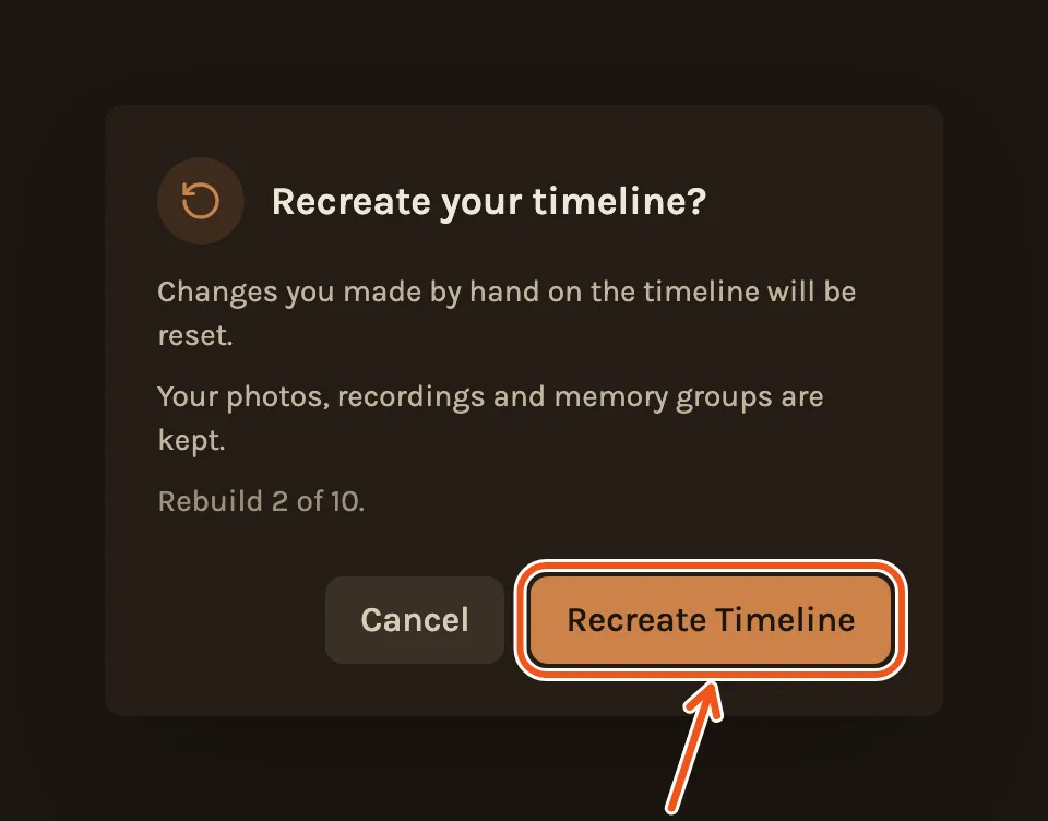 Recreate your timeline? Changes made by hand are reset, photos and recordings are kept, Rebuild 2 of 10, with Recreate Timeline marked.