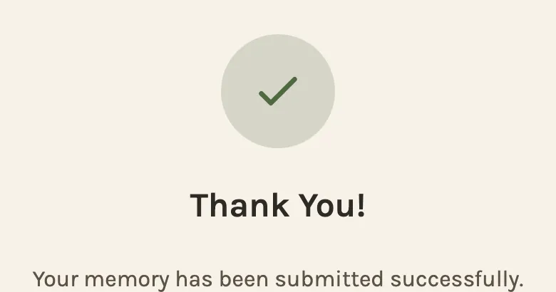 Thank You! Your memory has been submitted successfully.